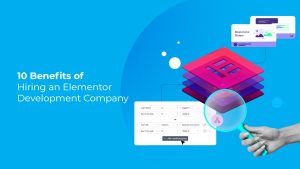 10 Benefits of Hiring an Elementor Development Company – Webskitters