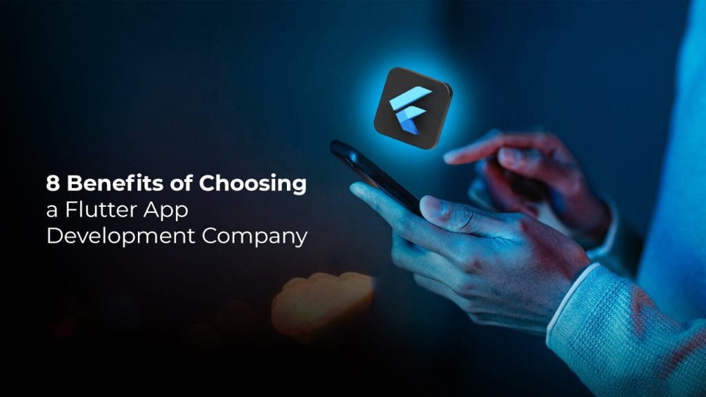 8 Benefits of Choosing a Flutter App Development Company – Webskitters