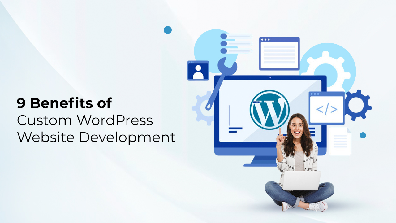 Custom WordPress website development benefits