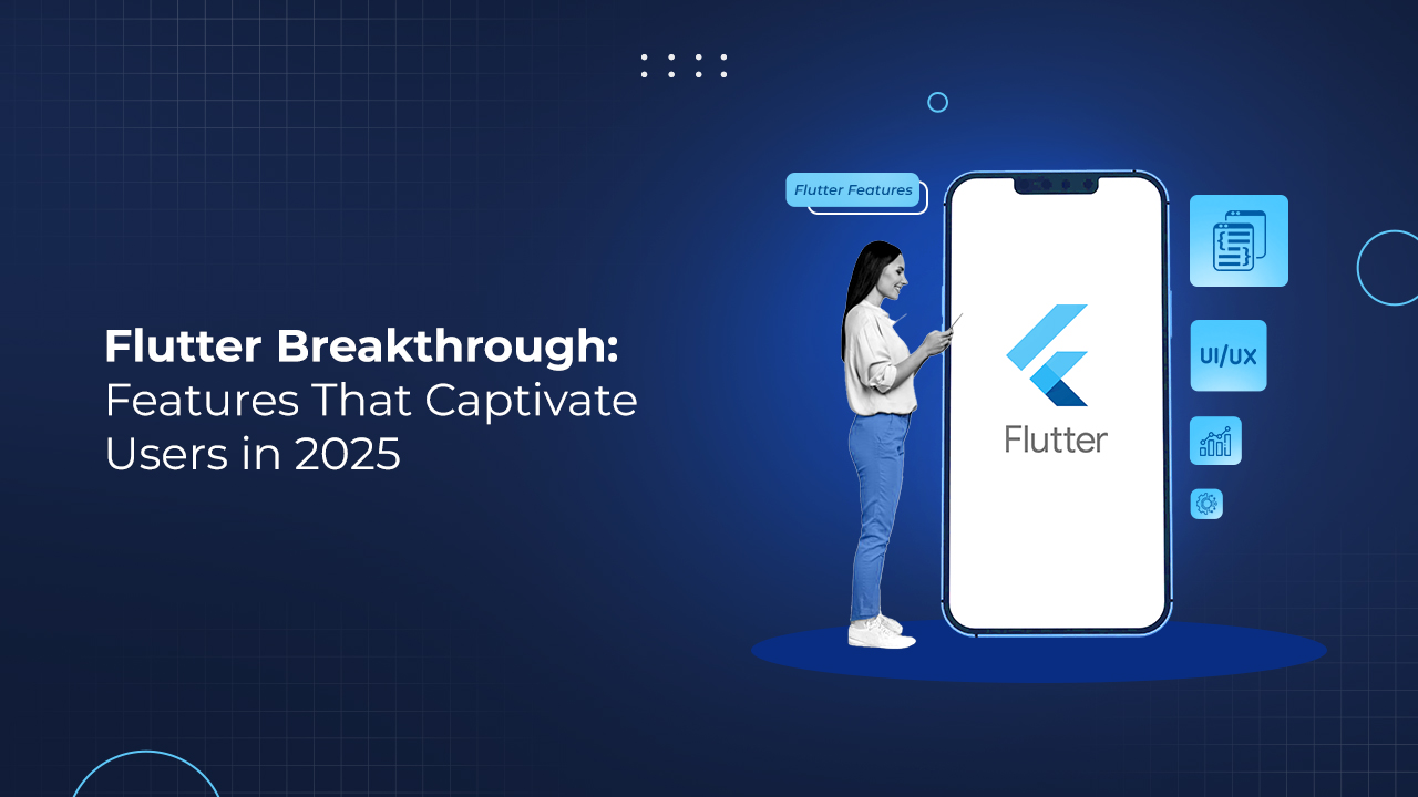 Flutter breakthrough features that captivate users in 2025