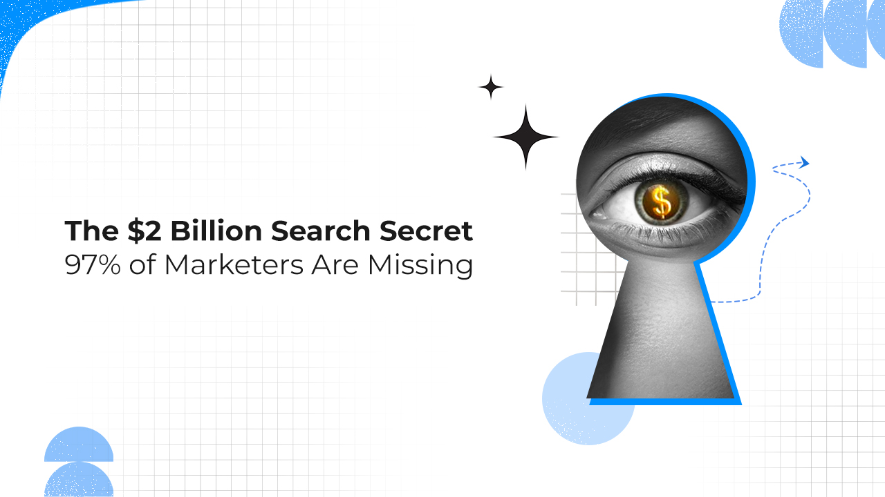 Blog Banner image for The-2-Billion-Search-Secret-97-of-Marketers-Are-Missing.