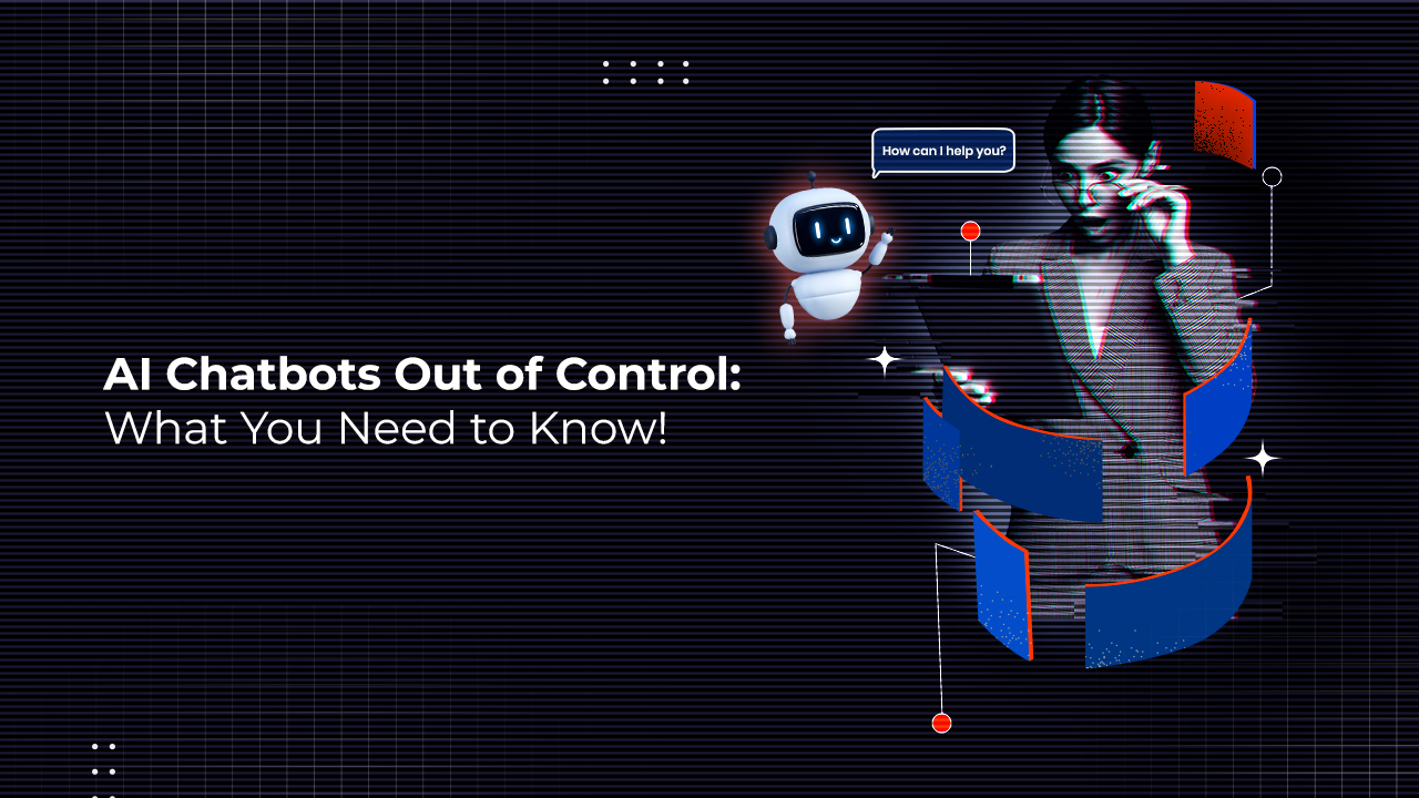 Futuristic graphic titled “AI Chatbots Out of Control: What You Need to Know!” featuring a glowing robot assistant speaking to a skeptical woman in grayscale.