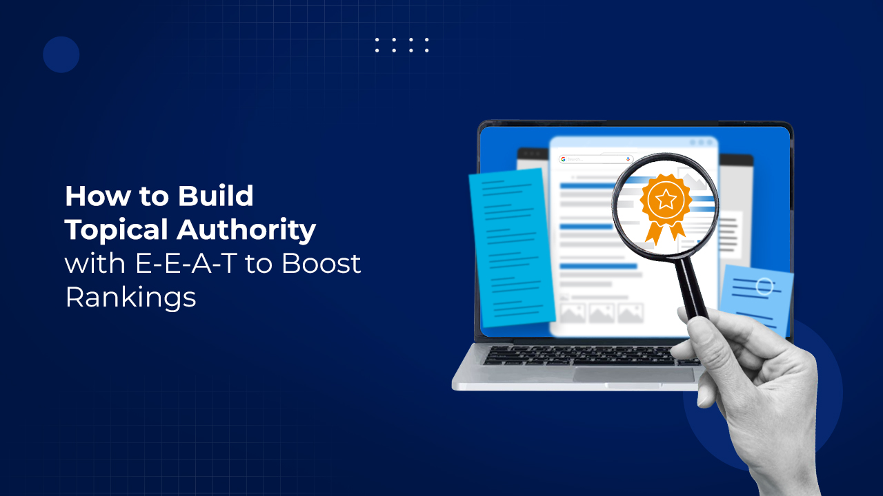 Building topical authority with E-E-A-T for higher search rankings.