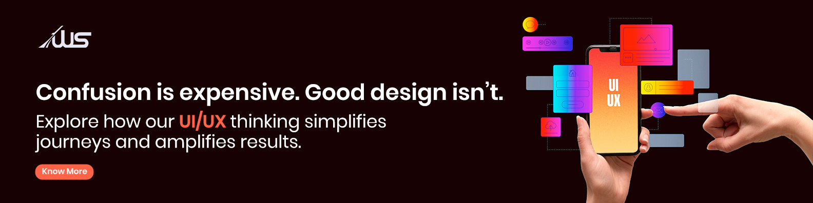 The image features a dark background with the Webskitters logo on the left, accompanied by bold text stating “Confusion is expensive. Good design isn’t.” Below it, supporting copy promotes UI/UX thinking and simplified user journeys. On the right side, a hand holds a smartphone displaying colorful interface blocks, buttons, and layout elements representing UI/UX design components. The vibrant design elements contrast with the dark background, emphasizing creativity, clarity, and intuitive digital experiences.