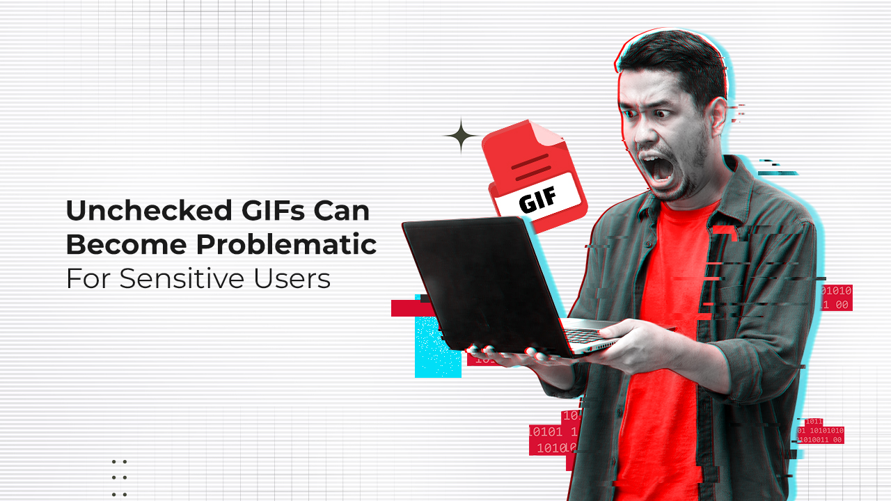 A person looking frustrated at a laptop, with a "GIF" label, showing the potential issues of unchecked GIFs for sensitive users.
