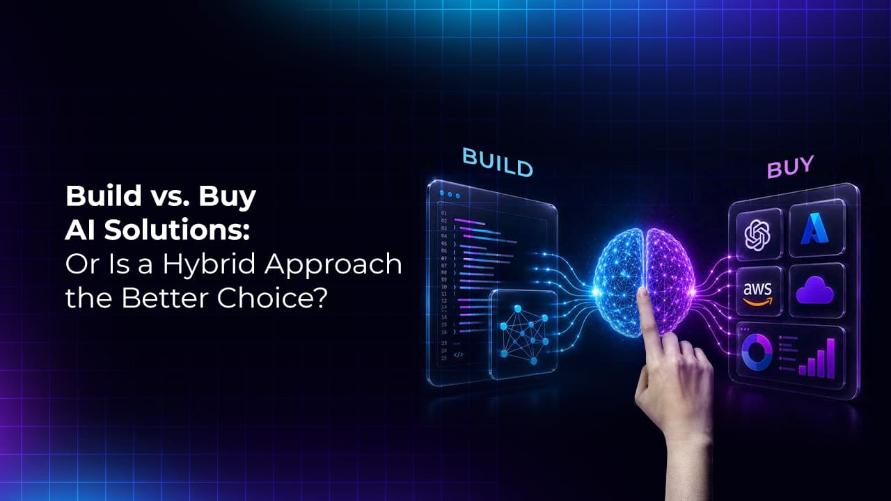 Build vs Buy AI Solutions Or Is a Hybrid Approach the Better Choice