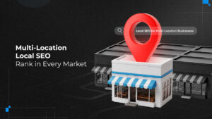 Local SEO for Multi Location Businesses